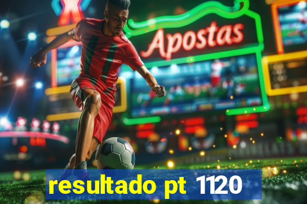 resultado pt 1120